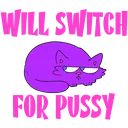 Willswitchforpussy