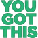 you_got_this