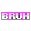 BRUH