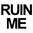 ruin_me