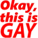 okay_this_is_gay