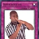 BitchHolUp