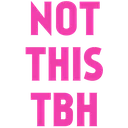 NotThisTbh