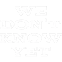 weDontKnowYet