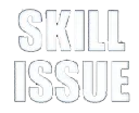 SkillIssue
