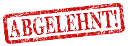 abgelehnt