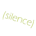 SILENCE