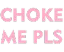 z_chokeme