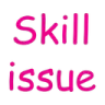skillissue