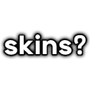 skins