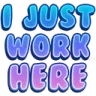 i_just_work_here