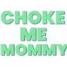 ChokemeMommy