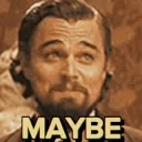 Maybe