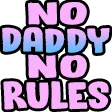 nodaddynorules