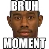 bruh_moment
