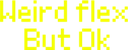 weirdflex