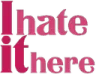 t_ihateithere