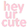 heycute