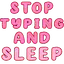 Stop_Typing_And_Sleep
