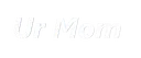 ur_mom1