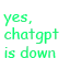yeschatgptisdown