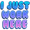 A_i_just_work_here_ggSOSCAFE Discord sticker from F.A.F.O. Chill  Zone21+