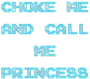 chokemeprincess