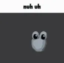 nuhuh