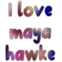 ilovemayahawke