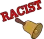 Racist