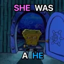 SpongeBobSheWasAHe