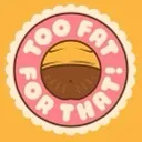TooFatForThat