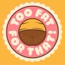A round badge with a pink border and orange background featuring a cartoon belly and the text TOO FAT FOR THAT.