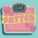 Digital scale with a pink background displaying the word ERR and a banner reading FATTER with several pink hearts.