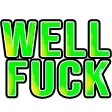 wellfuck