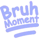 bruhmoment