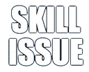 skill_issue