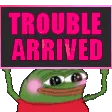 troublearrived