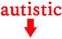 autistic