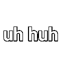 uhhuh