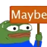 Maybe