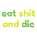 Eat_shit_die
