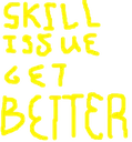 skillissuegetbetter skillissuegetbetter