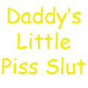 DaddysLilPissSlut