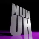 nuhuh nuhuh
