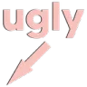 ugly