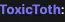 toxictoth