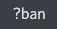 ban