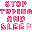 pinktext_stoptypingandsleep