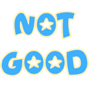 The words NOT GOOD written in blue letters with small yellow stars inside the letters.